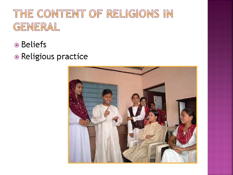 The content of religions in general  Beliefs Religious practice